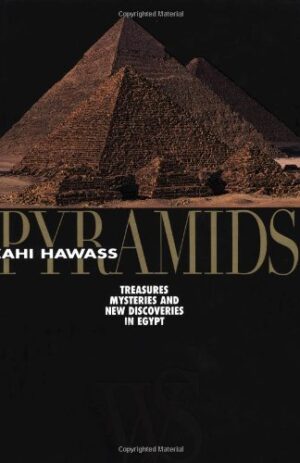 Pyramids: Treasures, Mysteries and New Discoveries in Egypt