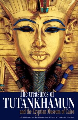 The Treasures of Tutankhamun and the Egyptian Museum of Cairo
