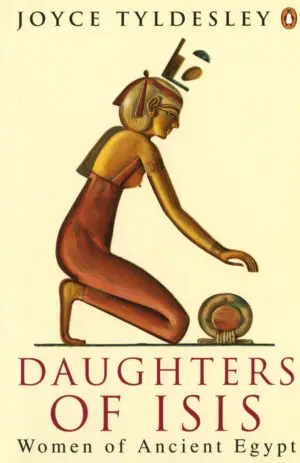 Daughters of Isis: Women of Ancient Egypt Paperback – 30 Mar. 1995 by Joyce Tyldesley