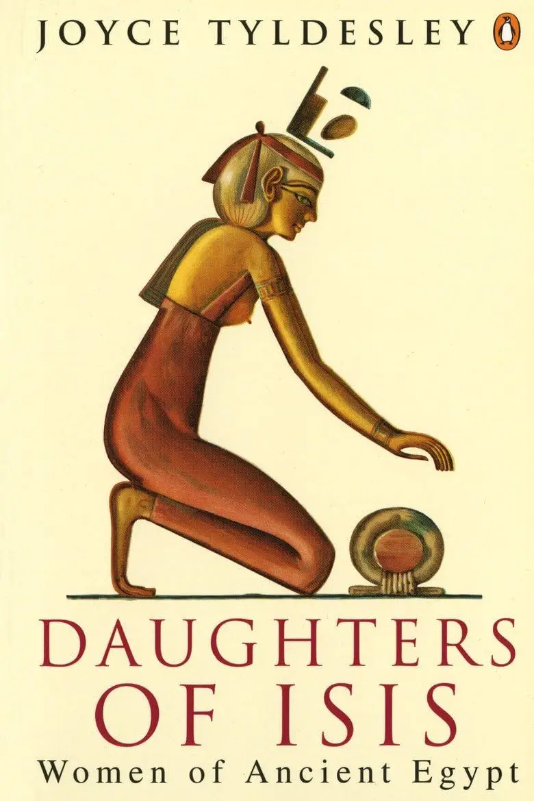 Daughters of Isis: Women of Ancient Egypt Paperback – 30 Mar. 1995 by Joyce Tyldesley
