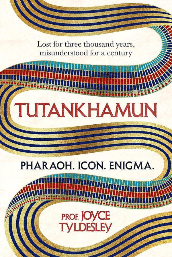 TUTANKHAMUN: 100 Years After The Discovery Of His Tomb,...by Joyce Tyldesley
