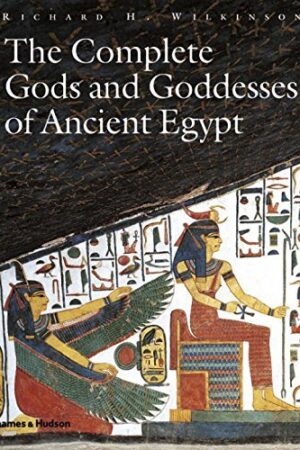 The Complete Gods and Goddesses of Ancient Egypt