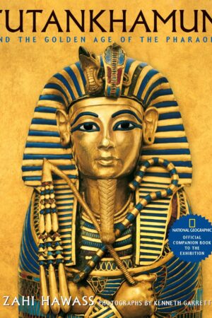 Tutankhamun and the Golden Age of the Pharaohs: Official Companion Book to the Exhibition
