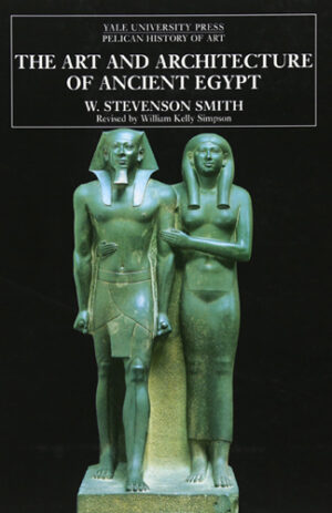 The Art and Architecture of Ancient Egypt: Revised Edition | The Yale University Press Pelican History of Art Series